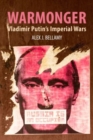 Image for Warmonger  : Vladimir Putin&#39;s imperial wars