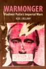 Image for Warmonger: Vladimir Putin&#39;s Imperial Wars