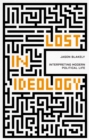 Image for Lost in ideology: interpreting modern political life