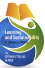 Image for Learning and Sustainability in Dangerous Times: The Stephen Sterling Reader