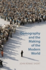 Image for Demography and the Making of the Modern World: Public Policies and Demographic Forces
