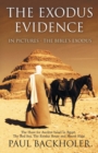 Image for The Exodus evidence in pictures, the Bible&#39;s Exodus  : the hunt for ancient Israel in Egypt, the Red Sea, the Exodus Route and Mount Sinai