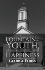 Image for The Fountain of Youth, A Fountain of Good Health and Youthfulness, A Fountain of Independence and Happiness