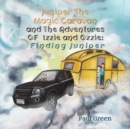 Image for Juniper the Magic Caravan and The Adventures of Izzie and Ozzie: Finding Juniper