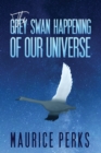 Image for The Grey Swan Happening of our Universe