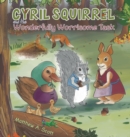 Image for Cyril Squirrel and the Wonderfully Worrisome Task