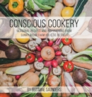 Image for Conscious cookery  : seasonal recipes and inspirations from Sunny Brow Farm Holistic Retreat
