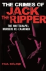 Image for The crimes of Jack the Ripper  : the Whitechapel murders re-examined