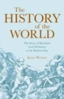 Image for The history of the world  : the story of mankind from prehistory to the modern day