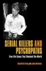 Image for Serial killers and psychopaths  : true life cases that shocked the world