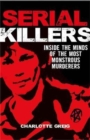 Image for Serial killers  : inside the minds of the most monstrous murderers