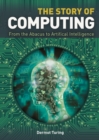 Image for The story of computing  : from the abacus to artificial intelligence