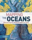 Image for Mapping the oceans  : discovering the world beneath our seas