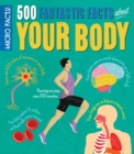 Image for 500 fantastic facts about your body