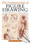 Image for The fundamentals of figure drawing: a practical and inspirational course