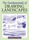 Image for The fundamentals of drawing landscapes: a practical and inspirational course