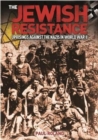 Image for The Jewish resistance  : uprisings against the Nazis in World War II