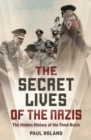 Image for The secret lives of the Nazis: the hidden history of the Third Reich