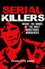 Image for Serial killers: inside the minds of the most monstrous murderers