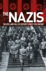 Image for The Nazis  : the rise and fall of history&#39;s most evil empire