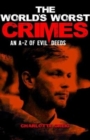 Image for The world&#39;s worst crimes  : an A-Z of evil deeds
