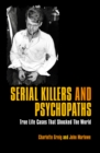 Image for Serial killers and psychopaths: true life cases that shocked the world