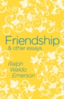 Image for Friendship &amp; other essays