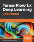 Image for TensorFlow 1.x Deep Learning Cookbook