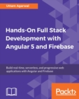 Image for Hands-On Full Stack Development with Angular 5 and Firebase: Build real-time, serverless, and progressive web applications with Angular and Firebase