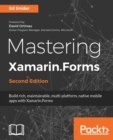 Image for Mastering Xamarin.Forms: Build rich, maintainable, multi-platform, native mobile apps with Xamarin.Forms, 2nd Edition