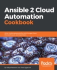 Image for Ansible 2 Cloud Automation Cookbook: Write Ansible playbooks for AWS, Google Cloud, Microsoft Azure, and OpenStack