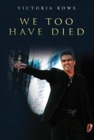 Image for We Too Have Died