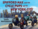 Image for Spifford Max and the Cycle Pups Go to New York City