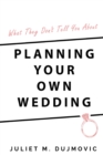 Image for What they don&#39;t tell you about planning your own wedding