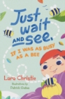 Image for Just Wait and See, If I was as Busy as a Bee