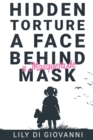 Image for Hidden Torture - A Face Behind A Masquerade Mask
