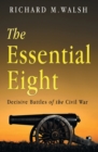Image for The Essential Eight Decisive Battles of the Civil War