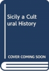 Image for SICILY A CULTURAL HISTORY