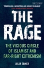 Image for The rage  : the vicious circle of Islamist and far right extremism