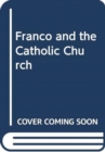 Image for FRANCO AND THE CATHOLIC CHURCH