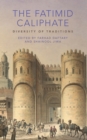 Image for The Fatimid caliphate  : diversity of traditions