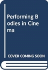 Image for PERFORMING BODIES IN CINEMA