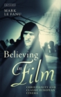 Image for Believing in film  : Christianity and classic European cinema