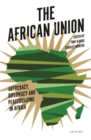 Image for The African union  : autocracy, diplomacy and peacebuilding in Africa