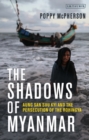 Image for The shadows of Myanmar  : Aung San Suu Kyi and the persecution of the Rohingya