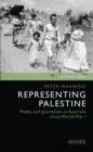 Image for Representing Palestine  : media and journalism in Australia since World war I