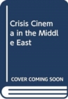 Image for CRISIS CINEMA IN THE MIDDLE EAST
