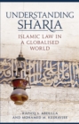 Image for Understanding sharia  : Islamic law in a globalised world