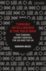 Image for Turkish intelligence and the Cold War  : the Turkish secret service, the US and the UK
