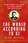 Image for The world according to Xi  : everything you need to know about the new China